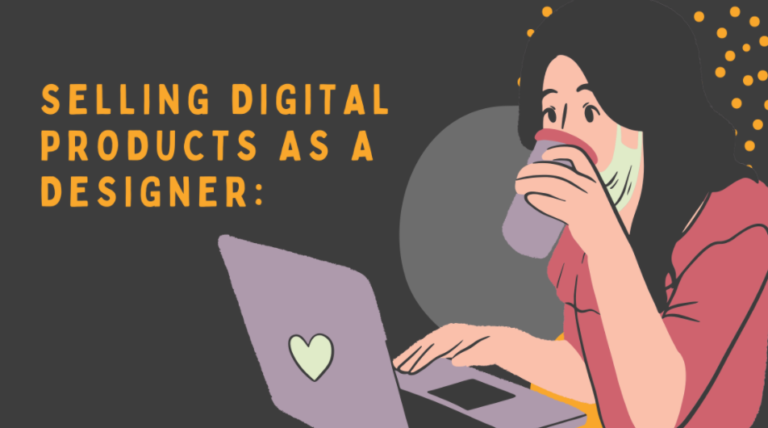 Selling Digital Products as a Designer: Best Practices for Sustainable Success
